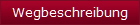 Wegbeschreibung